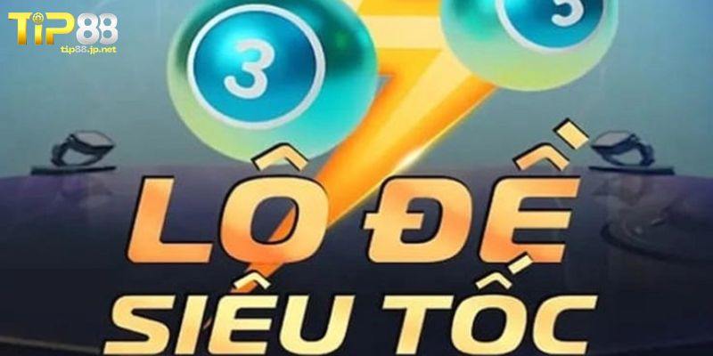 Lô Đề Siêu Tốc TIP88 - Cược Số Thả Ga, Lợi Nhuận Cực Khủng Học cách chơi lô đề siêu tốc TIP88 thắng cực hay