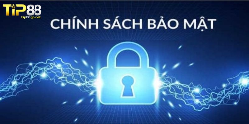 Tầm quan trọng của chính sách bảo mật TIP88