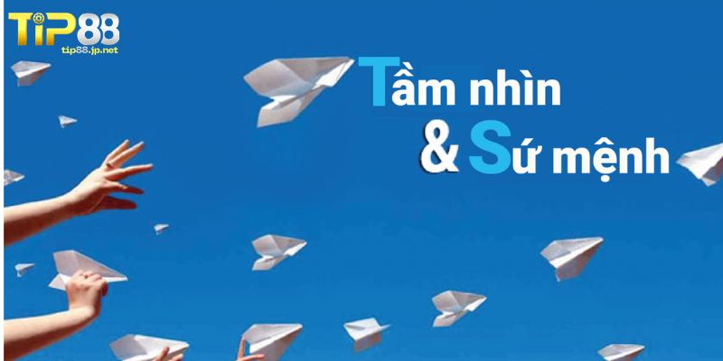 Tìm hiểu về tầm nhìn và sứ mệnh của nhà cái TIP88