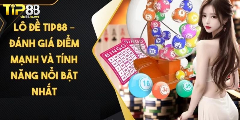 Lô Đề 3 Miền TIP88 - Kinh Nghiệm Cược Hay Bất Bại Từ Cao Thủ Ưu điểm của hình thức cược lô đề 3 miền TIP88